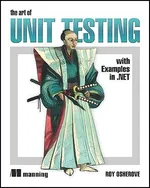 Cover of The Art of Unit Testing: With Examples in .NET