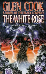 Cover of The White Rose (The Chronicles of the Black Company, #3)