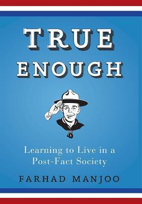 Book cover for True Enough: Learning to Live in a Post-Fact Society