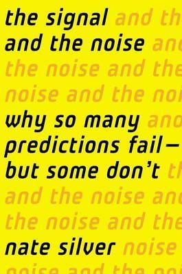 Book cover for The Signal and the Noise: Why So Many Predictions Fail—But Some Don't