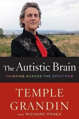 Book cover for The Autistic Brain: Thinking Across the Spectrum