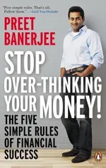 Cover of Stop Over-Thinking Your Money!: The Five Simple Rules Of Financial Success