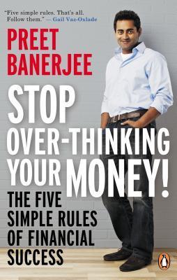 Book cover for Stop Over-Thinking Your Money!: The Five Simple Rules Of Financial Success