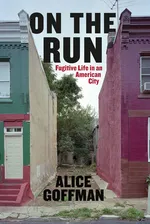 Cover of On the Run: Fugitive Life in an American City (Fieldwork Encounters and Discoveries)