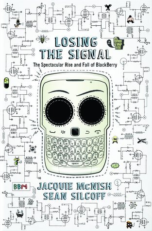 Book cover for Losing the Signal: The Spectacular Rise And Fall Of Blackberry