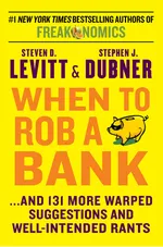 Cover of When to Rob a Bank: ...And 131 More Warped Suggestions and Well-Intended Rants