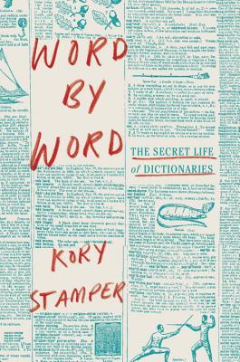 Book cover for Word by Word: The Secret Life of Dictionaries