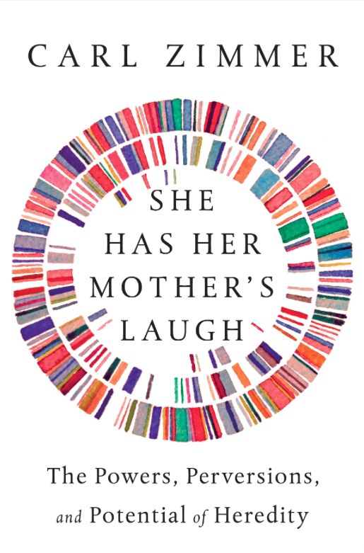 Book cover for She Has Her Mother's Laugh: The Powers, Perversions, and Potential of Heredity