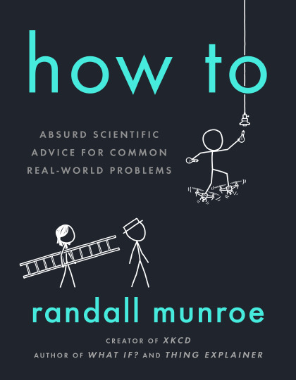 Book cover for How To: Absurd Scientific Advice for Common Real-World Problems