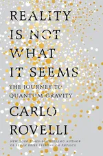 Cover of Reality Is Not What It Seems: The Journey to Quantum Gravity