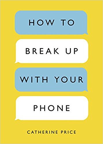 Book cover for How to Break Up with Your Phone: The 30-Day Plan to Take Back Your Life