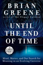 Cover of Until the End of Time: Mind, Matter, and Our Search for Meaning in an Evolving Universe