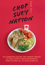 Cover of Chop Suey Nation: The Legion Cafe and Other Stories from Canada's Chinese Restaurants