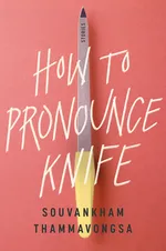 Cover of How to Pronounce Knife: Stories