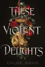 Cover of These Violent Delights (These Violent Delights, #1)