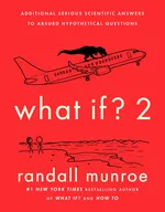 Cover of What If? 2: Additional Serious Scientific Answers to Absurd Hypothetical Questions (What If?, #2)