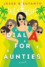 Cover of Dial A for Aunties (Aunties, #1)