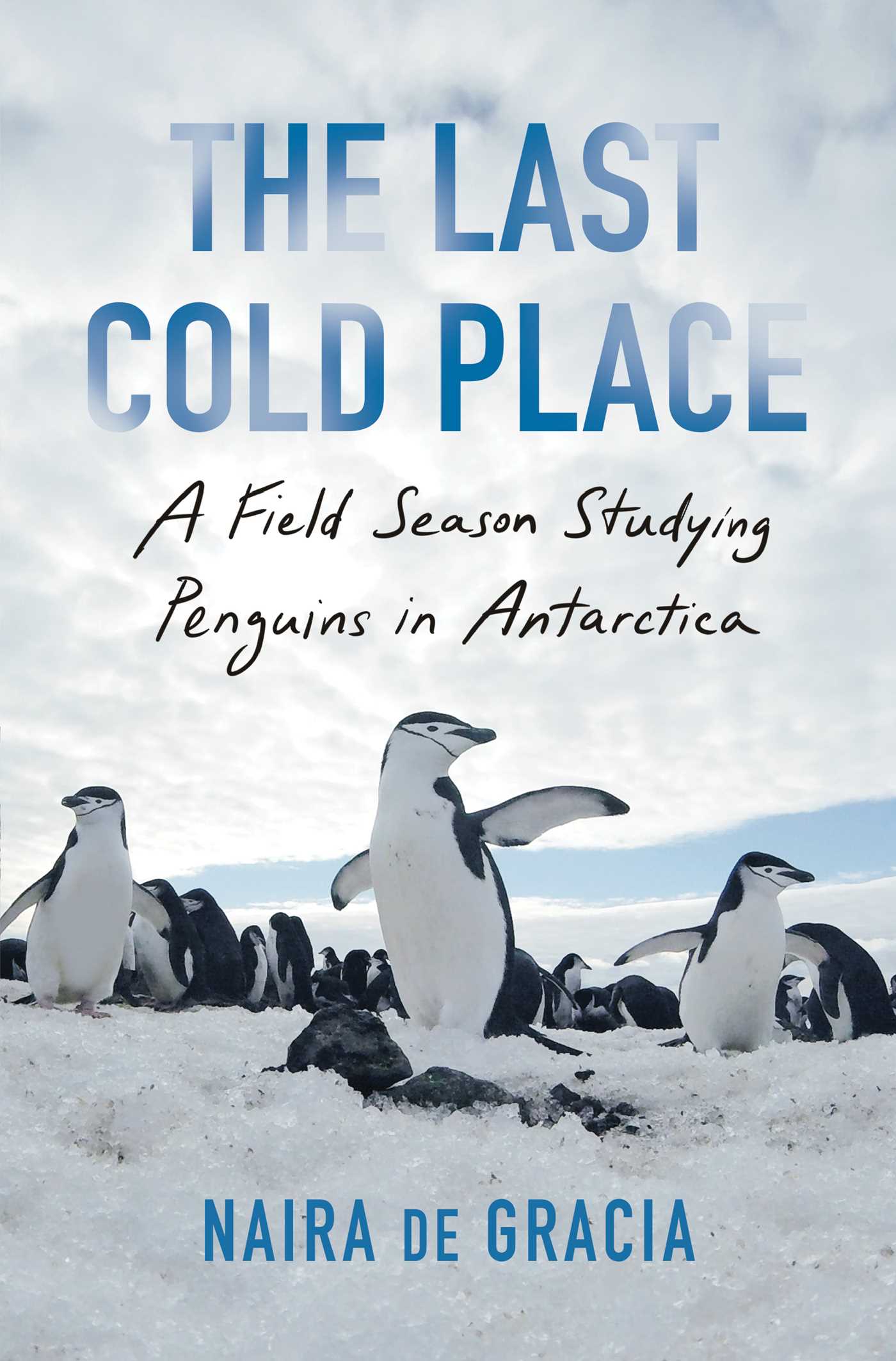 Book cover for The Last Cold Place: A Field Season Studying Penguins in Antarctica