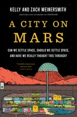 Cover of A City on Mars: Can We Settle Space, Should We Settle Space, and Have We Really Thought This Through?
