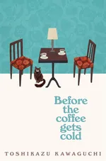 Cover of Before the Coffee Gets Cold (Before the Coffee Gets Cold, #1)