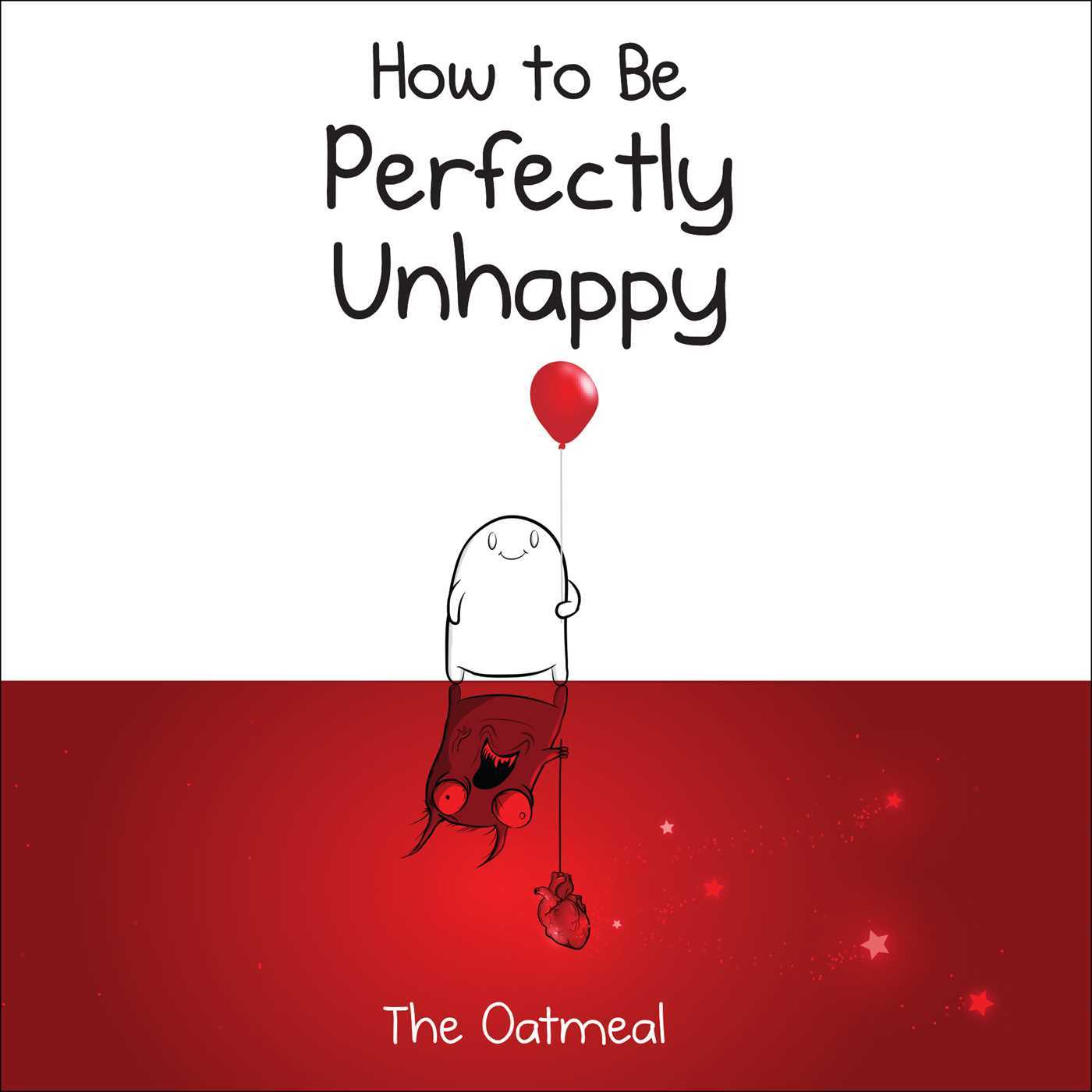 Book cover for How to Be Perfectly Unhappy (The Oatmeal)