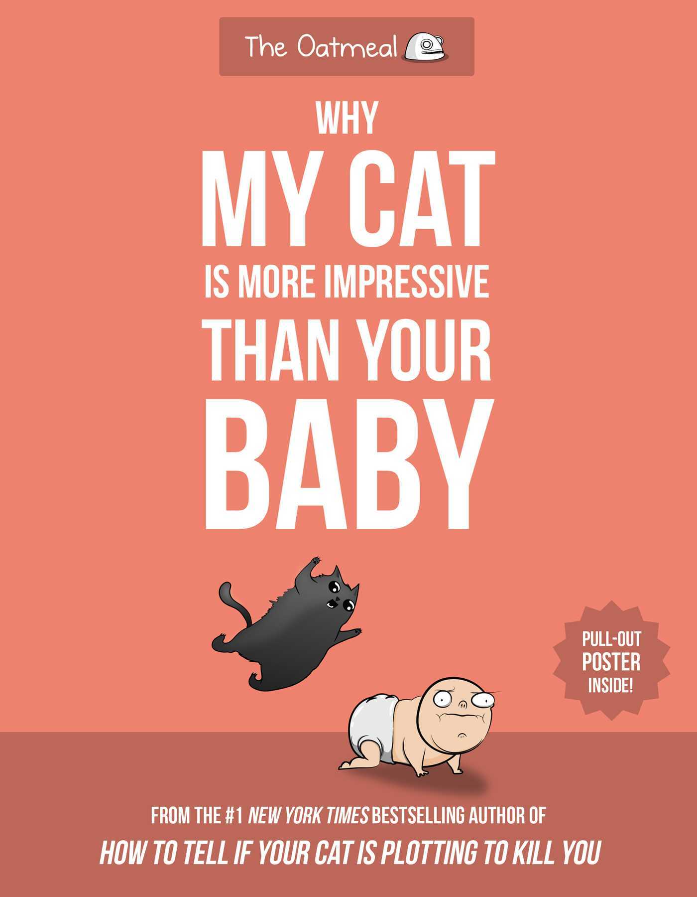 Book cover for Why My Cat Is More Impressive Than Your Baby (The Oatmeal)