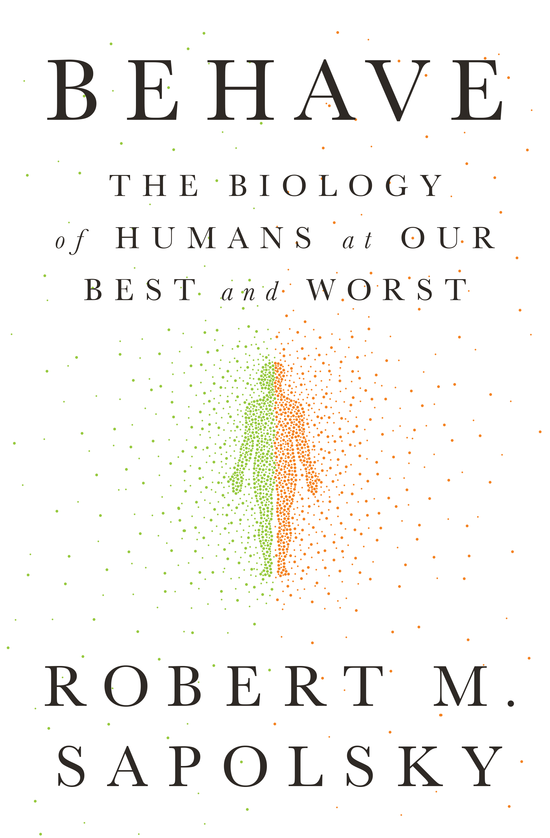 Book cover for Behave: The Biology of Humans at Our Best and Worst