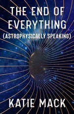 Cover of The End of Everything (Astrophysically Speaking)