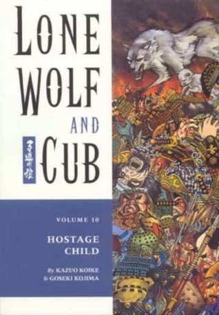 Book cover for Lone Wolf and Cub, Vol. 10: Hostage Child