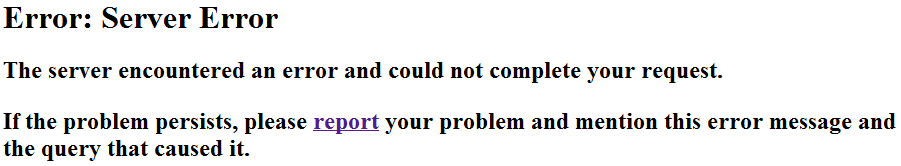 Error: Server Error  The server encountered an error and could not complete your request. If the problem persists, please report your problem and mention this error message and the query that caused it.